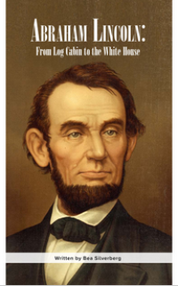 Abraham Lincoln: From Log Cabin to the White House
