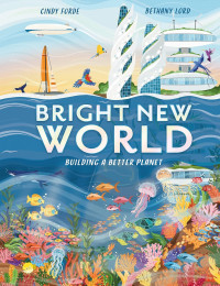 Bright New World: Building a Better Planet